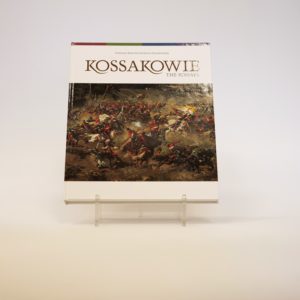 Kossakowie. Co za sukces, co za popularność, grad zaszczytów honorów