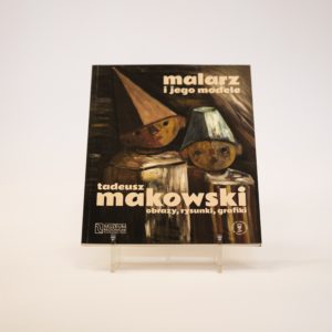 Malarz i jego modele  Tadeusz Makowski. Obrazy, rysunki, grafiki
