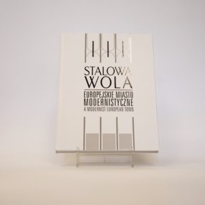Stalowa Wola. Europejskie miasto modernistyczne