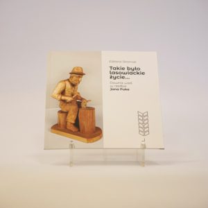Takie było lasowiackie życie...Dawna wieś w rzeźbie Jana Puka