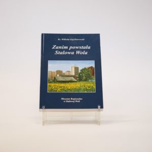 Zanim powstała Stalowa Wola. Studium z prehistorii miasta