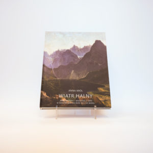 Wiatr Halny - krajowidoki i wrażenia z Tatr; Anna Król